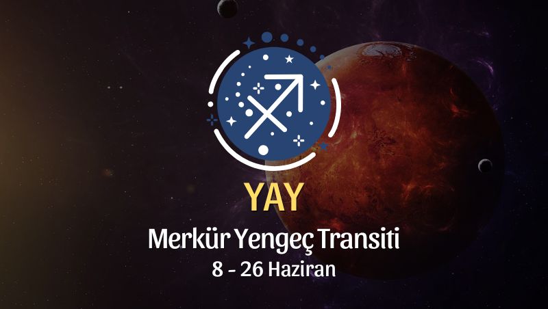 Yay Burcu: Merkür Yengeç Transiti Yorumu - 8 Haziran 2025