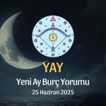 Yay Burcu: Yeni Ay Yorumu, 25 Haziran 2025