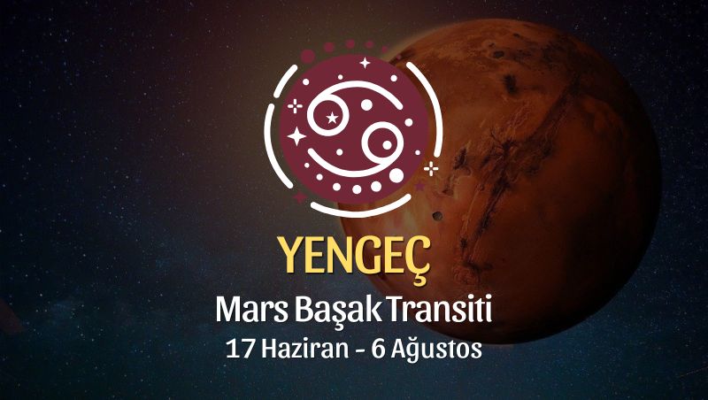 Yengeç Burcu: Mars Başak Transiti Yorumu, 17 Haziran - 6 Ağustos