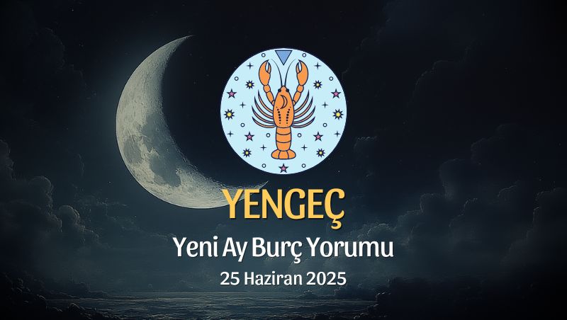 Yengeç Burcu: Yeni Ay Yorumu, 25 Haziran 2025