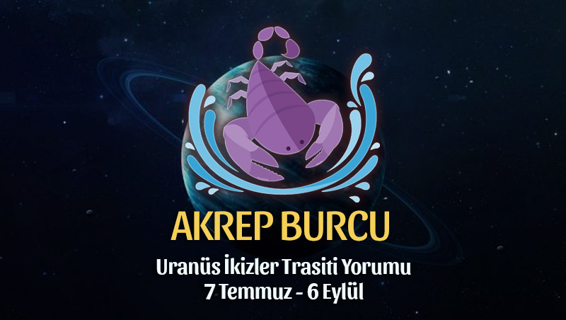 Akrep Burcu: Uranüs İkizler Transiti Yorumu