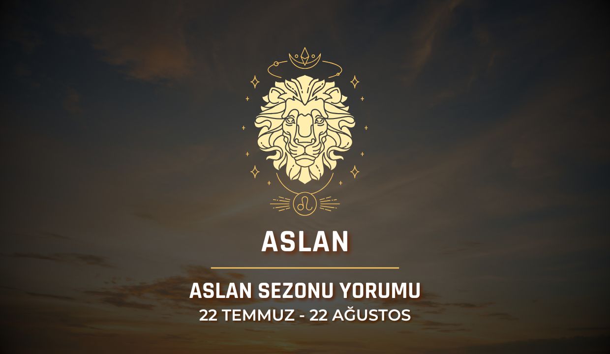 Aslan Burcu: 2025 Aslan Sezonu Yorumu