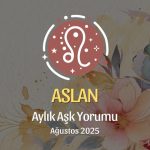 Aslan Burcu: Ağustos 2025 Aylık Aşk Yorumu