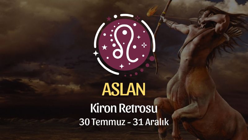 Aslan Burcu: Kiron Retrosu Burç Yorumu, 30 Temmuz - 31 Aralık