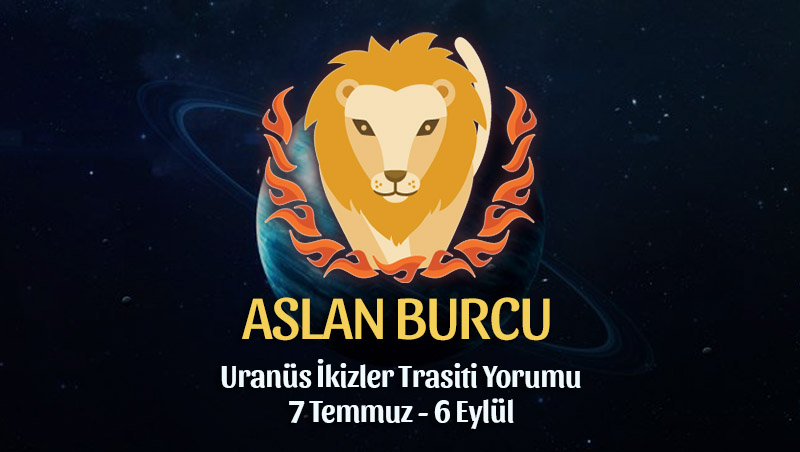 Aslan Burcu: Uranüs İkizler Transiti Yorumu
