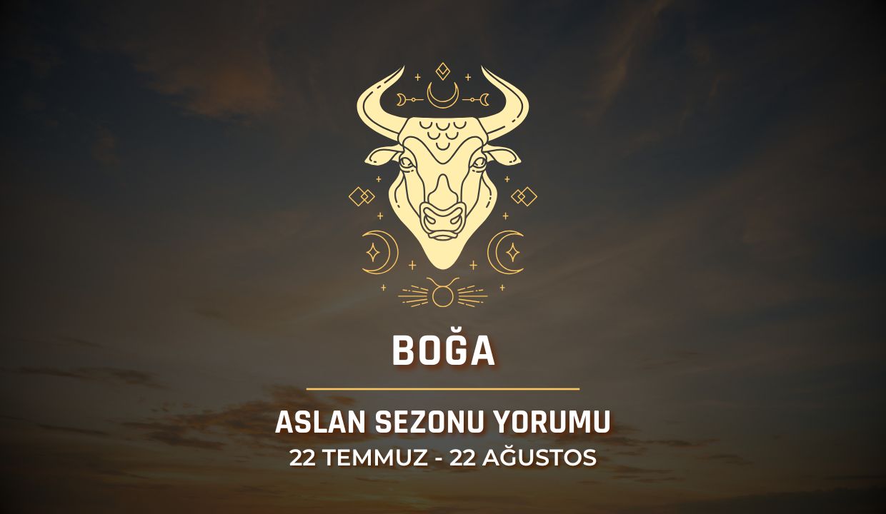 Boğa Burcu: 2025 Aslan Sezonu Yorumu