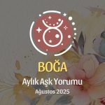Boğa Burcu: Ağustos 2025 Aylık Aşk Yorumu