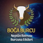 Boğa Burcu: Neptün Retrosu Yorumu, 4 Temmuz - 10 Aralık