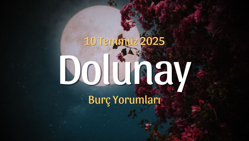 Oğlak Burcunda Dolunay Burç Yorumları – 10 Temmuz 2025