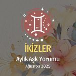 İkizler Burcu: Ağustos 2025 Aylık Aşk Yorumu
