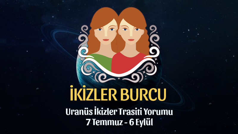 İkizler Burcu: Uranüs İkizler Transiti Yorumu