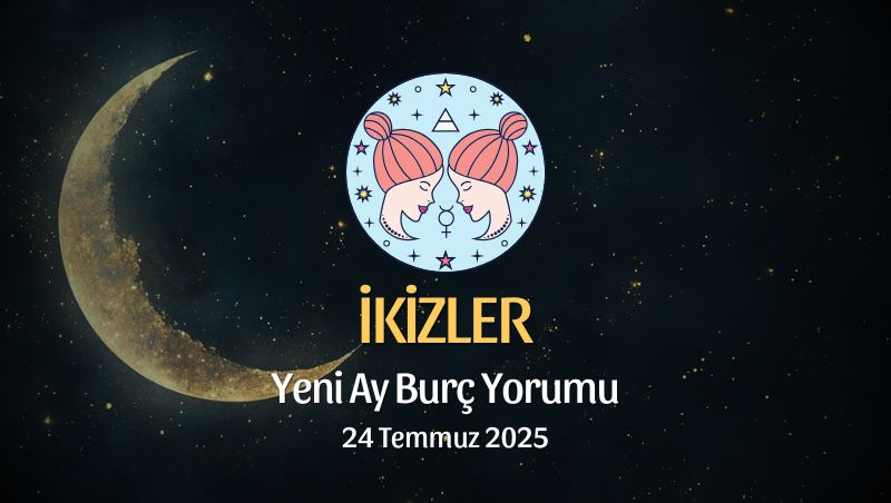 İkizler Burcu: Yeni Ay Yorumu - 24 Temmuz 2025