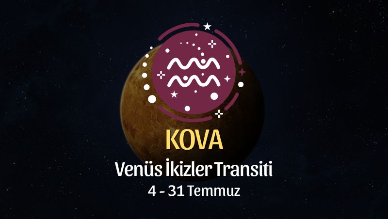 Kova Burcu: Venüs İkizler Transiti Yorumu