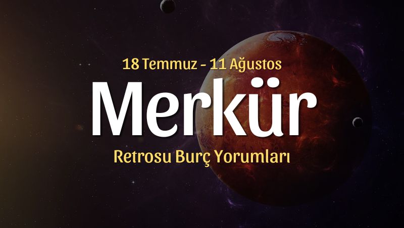 Aslan Burcunda Merkür Retrosu Burç Yorumları – 18 Temmuz 2025