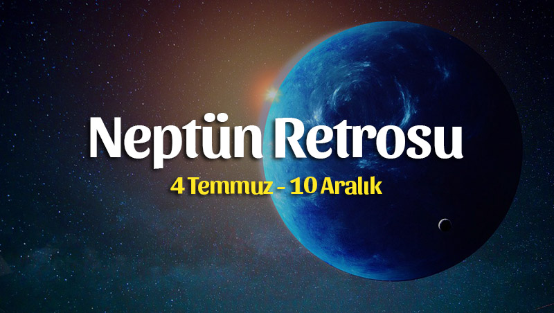Neptün Retrosu Burç Yorumları – 4 Temmuz 2025