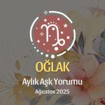 Oğlak Burcu: Ağustos 2025 Aylık Aşk Yorumu