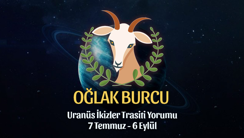 Oğlak Burcu: Uranüs İkizler Transiti Yorumu