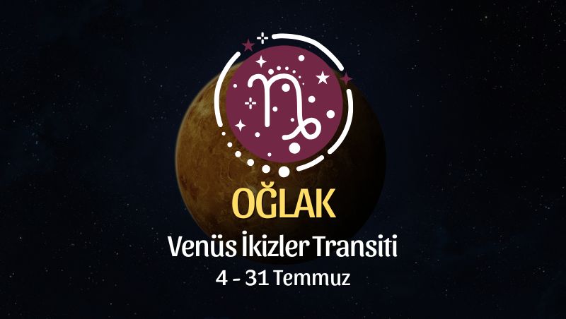 Oğlak Burcu: Venüs İkizler Transiti Yorumu