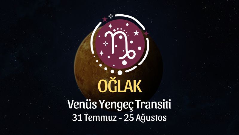 Oğlak Burcu: Venüs Yengeç Transiti Burç Yorumları - 31 Temmuz 2025
