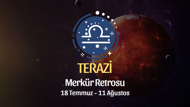 Terazi Burcu: Merkür Retrosu Yorumu, 18 Temmuz 2025