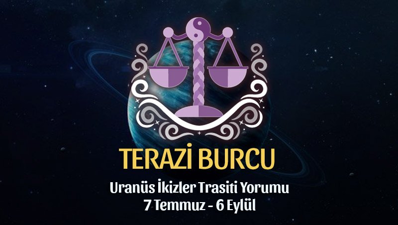 Terazi Burcu: Uranüs İkizler Transiti Yorumu