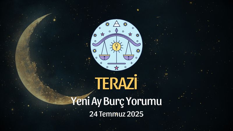 Terazi Burcu: Yeni Ay Yorumu - 24 Temmuz 2025