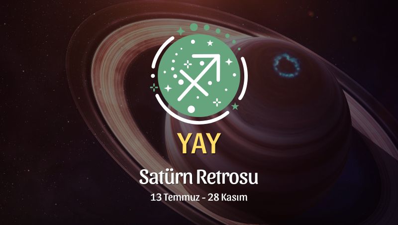 Yay Burcu: Satürn Retrosu Yorumu, 13 Temmuz - 28 Kasım