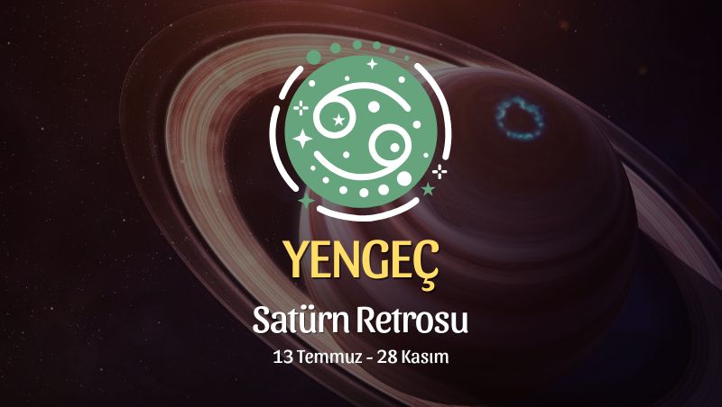 Yengeç Burcu: Satürn Retrosu Yorumu, 13 Temmuz - 28 Kasım