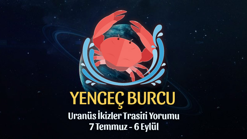 Yengeç Burcu: Uranüs İkizler Transiti Yorumu