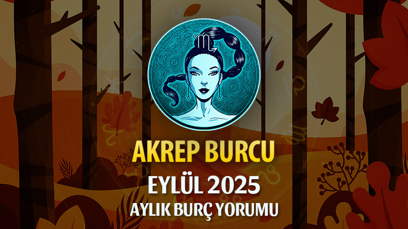 Akrep Burcu Eylül 2025 Yorumu