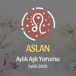 Aslan Burcu: Eylül 2025 Aylık Aşk Yorumu