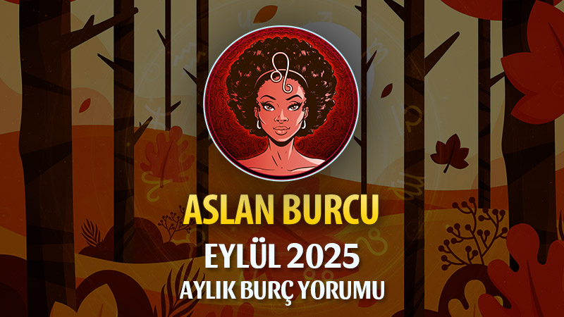 Aslan Burcu Eylül 2025 Yorumu