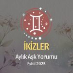İkizler Burcu: Eylül 2025 Aylık Aşk Yorumu