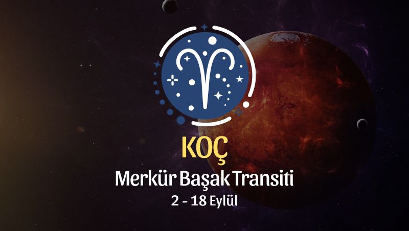 Koç Burcu: Merkür Başak Trantisi Yorumu - 2 Eylül 2025