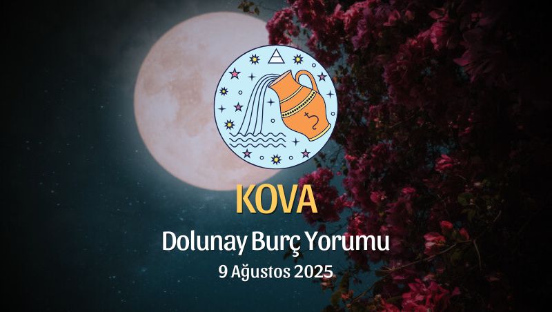 Kova Burcu: Dolunay Yorumu - 9 Ağustos 2025