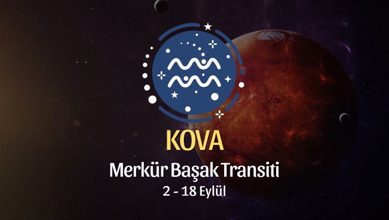 Kova Burcu: Merkür Başak Trantisi Yorumu - 2 Eylül 2025