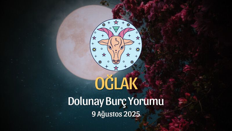 Oğlak Burcu: Dolunay Yorumu - 9 Ağustos 2025