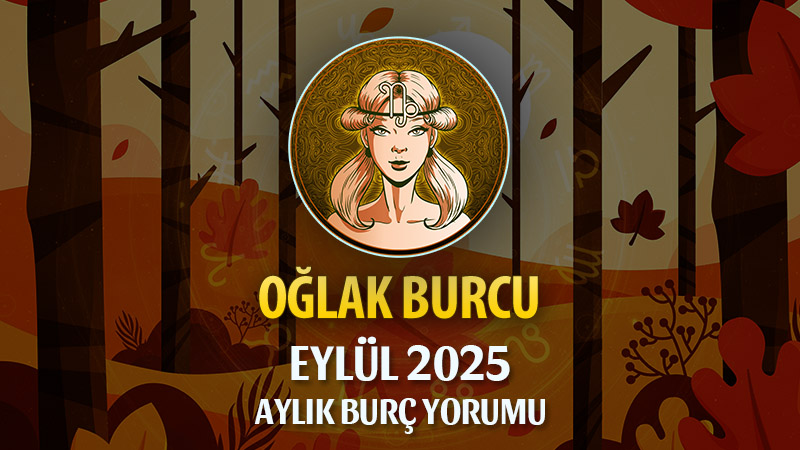 Oğlak Burcu Eylül 2025 Yorumu