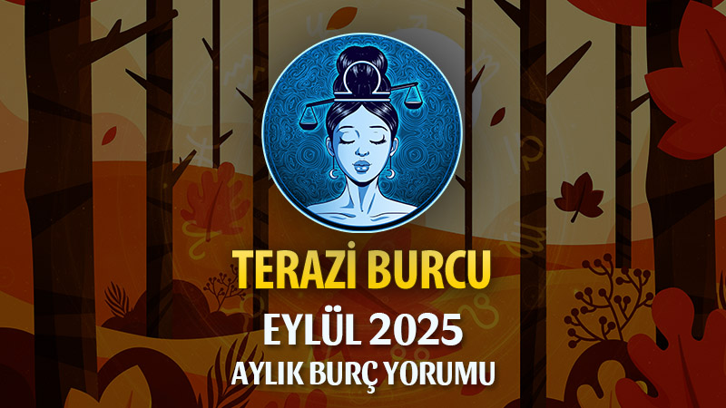 Terazi Burcu Eylül 2025 Yorumu