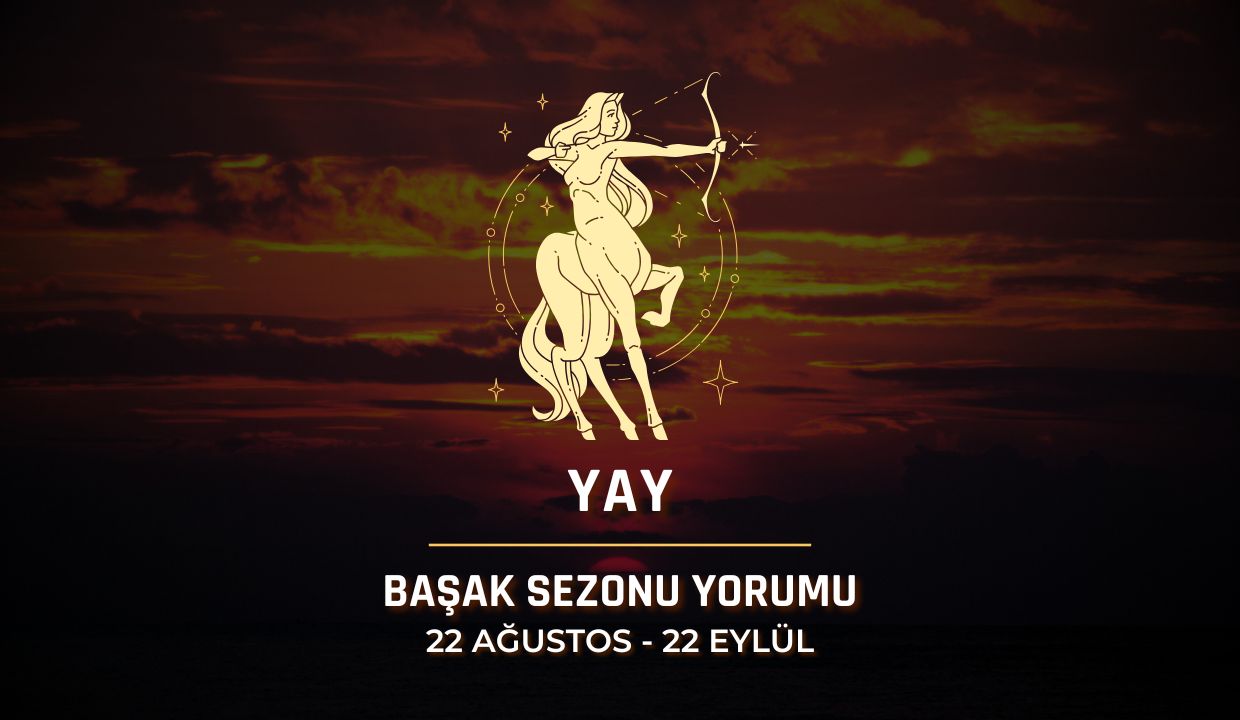 Yay Burcu: Başak Sezonu 2025 Burç Yorumları