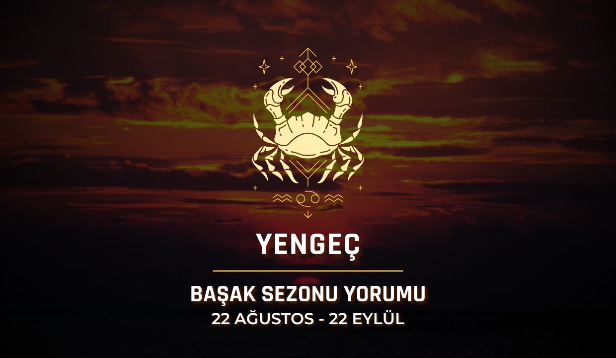 Yengeç Burcu: Başak Sezonu 2025 Burç Yorumları