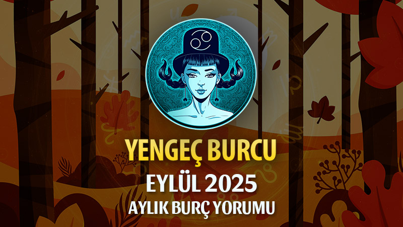 Yengeç Burcu Eylül 2025 Yorumu