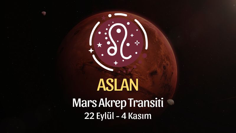 Aslan Burcu: Mars Akrep Transiti Yorumu - 22 Eylül 2025