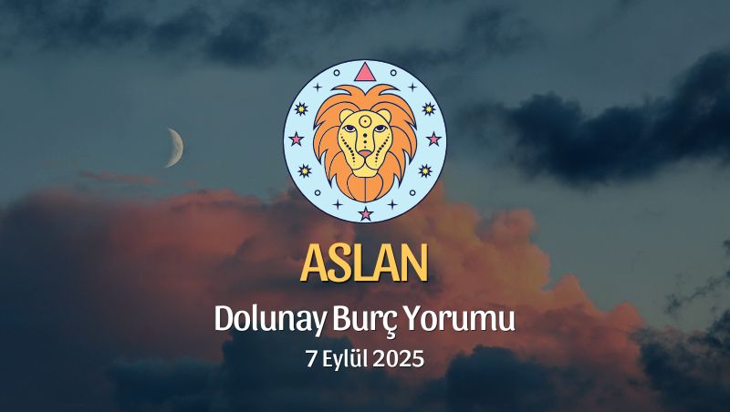 Aslan Burcu: Yeni Ay Yorumu - 21 Eylül 2025