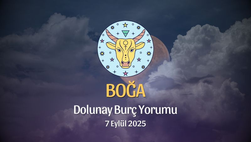 Boğa Burcu: Dolunay Yorumu - 7 Eylül 2025