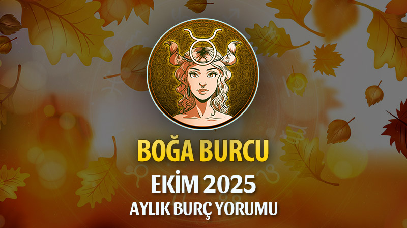 Boğa Burcu Ekim 2025 Aylık Yorum