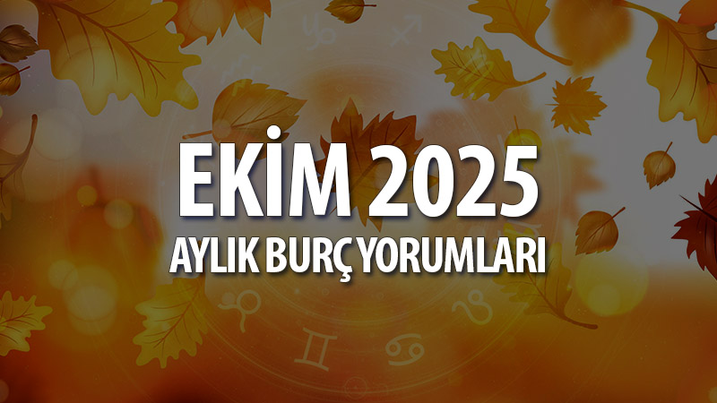 Ekim 2025 Aylık Burç Yorumları