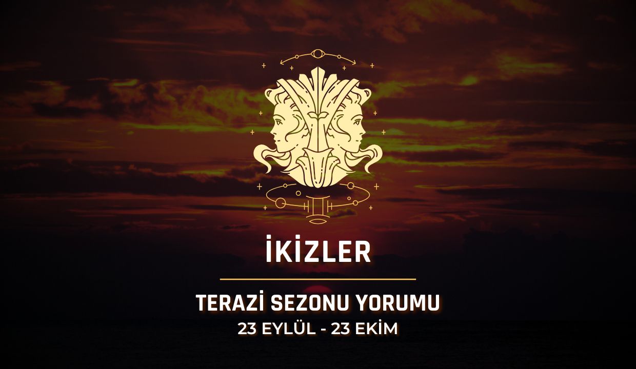 İkizler Burcu: 2025 Terazi Sezonu Yorumu
