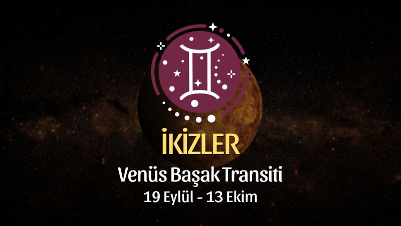İkizler Burcu: Venüs Başak Transiti - 19 Eylül 2025