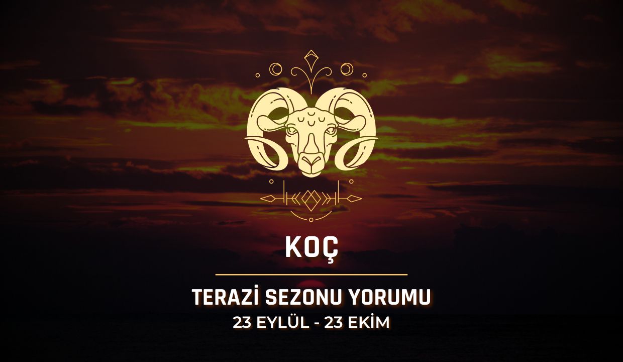 Koç Burcu: 2025 Terazi Sezonu Yorumu